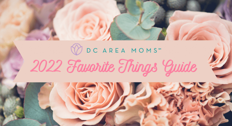 DC Area Moms’ Favorite Things Guide 2022
